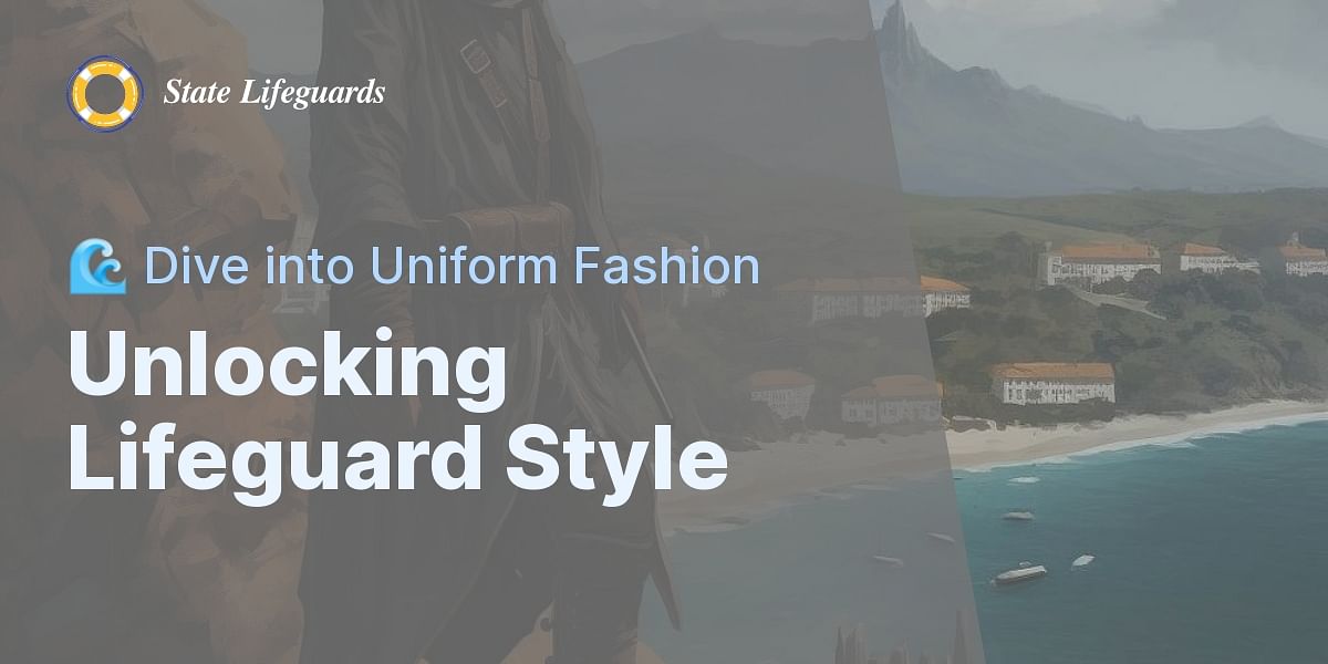 Defining Lifeguard Aesthetics: How to Style Your Lifeguard Uniform