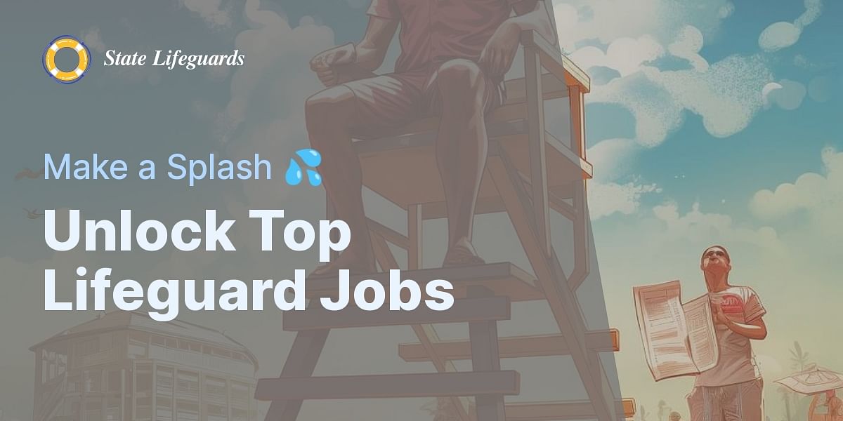 Scale New Heights Your Guide to Securing HighPaying Lifeguard Jobs