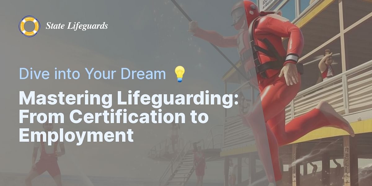 Steps to Becoming a Lifeguard: From Certification to Landing Your First Job