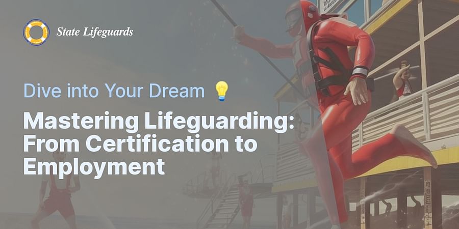 Mastering Lifeguarding: From Certification to Employment - Dive into Your Dream 💡