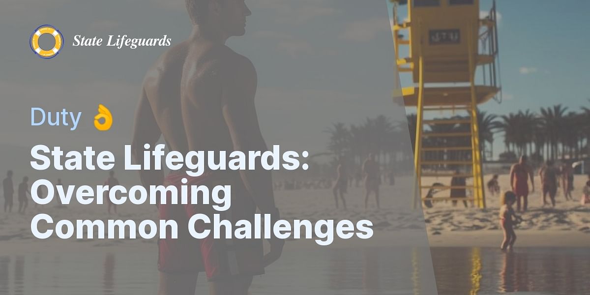 What Challenges Do State Lifeguards Commonly Encounter During Their Duty?