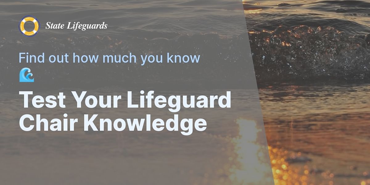 Lifeguard Chair Fun Quiz Test Your Knowledge State Lifeguards