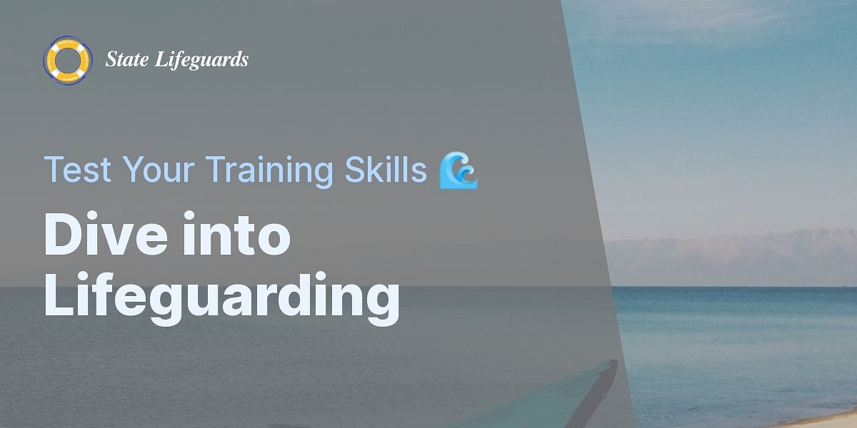 Lifeguard Jobs and Training Quiz Test Your Knowledge State Lifeguards