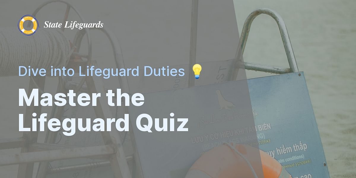Roles and Responsibilities of a Lifeguard Quiz State Lifeguards