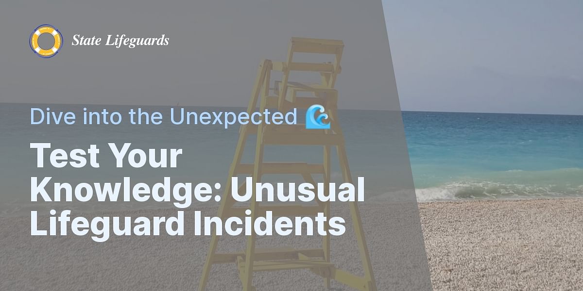 Unusual Lifeguard Incidents Quiz Test Your Knowledge